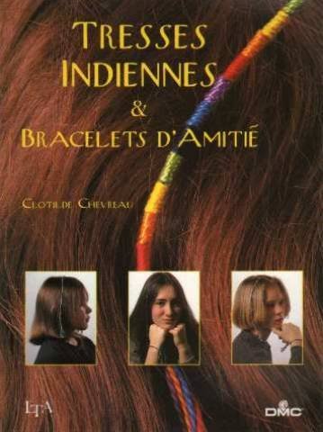 couverture de : Tresses indiennes et bracelets d'amiti&eacute;