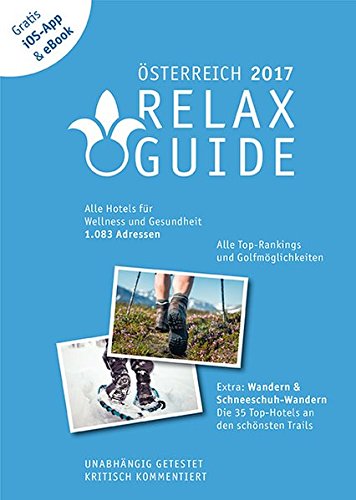 Download RELAX Guide 2017 Österreich, kritisch getestet: alle Wellness- und Gesundheitshotels. PLUS: Wandern, Schneeschuhwandern & Spa: die 35 Top-Hotels, ... und die neuesten Angebote sehen. Download RELAX Guide 2017 Österreich, kritisch getestet: alle Wellness- und Gesundheitshotels. PLUS: Wandern, Schneeschuhwandern & Spa: die 35 Top-Hotels, ... und die neuesten Angebote sehen.