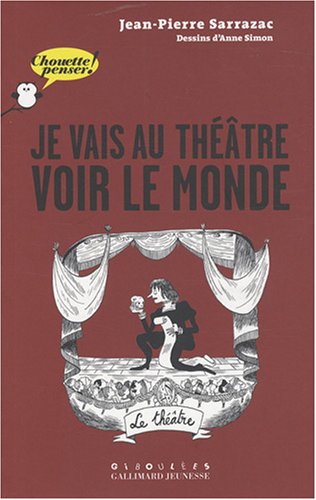 couverture de : Je vais au th&eacute;&acirc;tre voir le monde