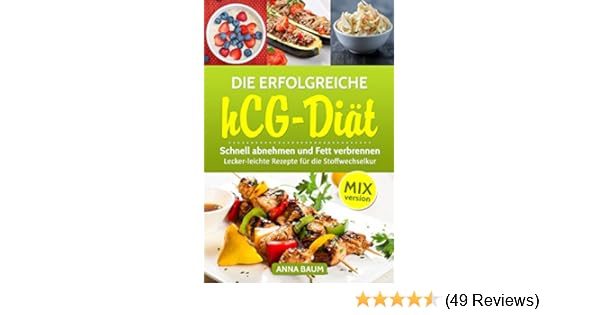 Die Erfolgreiche Hcg Diät Mix Version Schnell Abnehmen Und Fett Verbrennen Lecker Leichte Rezepte Für Die Stoffwechselkur Aus Dem Thermomix - 