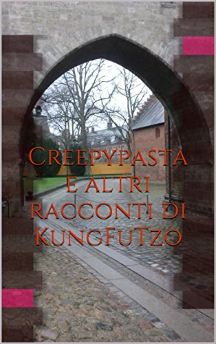 Download Creepypasta e altri racconti di KungFuTzo