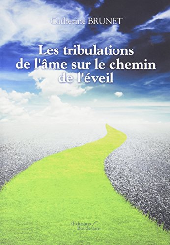 Download Les tribulations de l'âme sur le chemin de l'éveil