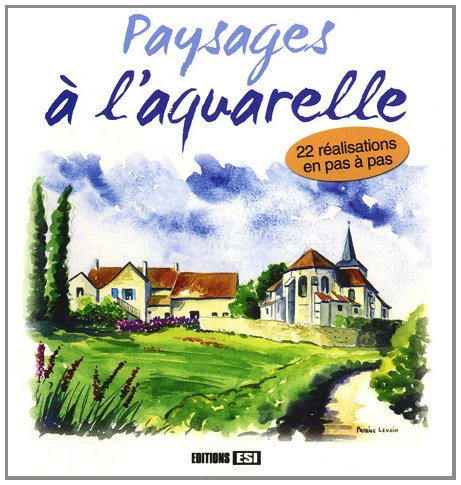 Paysages à l'aquarelle : 22 réalisations en pas à pas