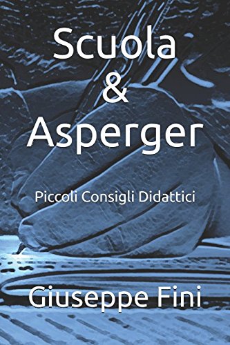 Scuola & Asperger: Piccoli Consigli Didattici Scuola & Asperger: Piccoli Consigli Didattici