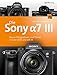 Produktbild Die Sony Alpha 7 III: Besser fotografieren und filmen mit der 7 III und 7R III