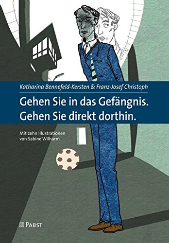 Gehen Sie in das Gefängnis. Gehen Sie direkt dorthin.: Mit zehn Illustrationen von Sabine Wilharm