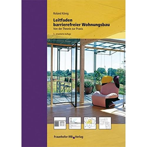 Leitfaden barrierefreier Wohnungsbau.: Von der Theorie zur Praxis. Leitfaden barrierefreier Wohnungsbau.: Von der Theorie zur Praxis.