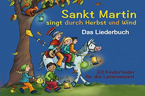 Sankt Martin Singt Durch Herbst Und Wind Das Liederbuch Edition Kinderlieder Im Verlag Stephen Janetzko - 