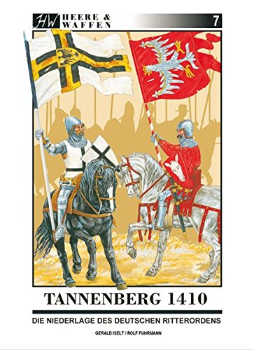 Download Tannenberg 1410: Die Niederlage des Deutschen Ritterordens (Heere & Waffen, Band 7)