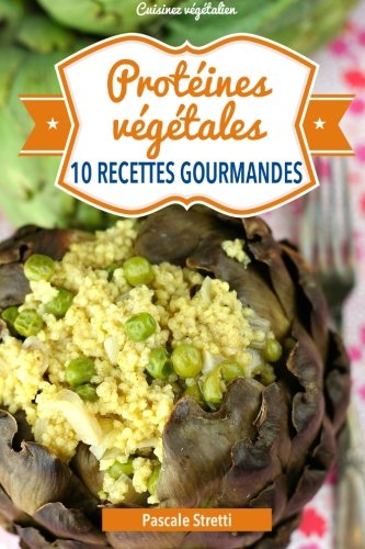 Download Protéines végétales - 10 recettes gourmandes Download Protéines végétales - 10 recettes gourmandes