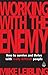 Working with the Enemy: How to Survive and Thrive with Really Difficult People (English Edition) by Mike Leibling