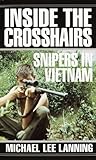 Inside the Crosshairs: Snipers in Vietnam (English Edition) by Michael Lee Lanning
