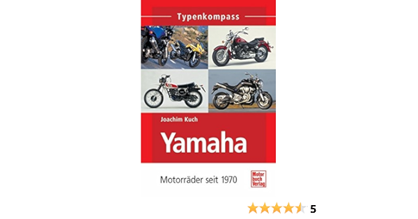 Yamaha Motorrader Seit 1970 Typenkompass Amazon De Kuch Joachim Bucher