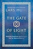 The Gate of Light: Healing Practices to Connect You to Source Energy by