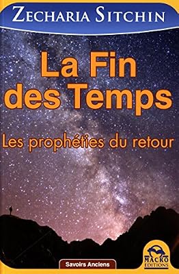 La Fin des Temps - Les prophéties du retour