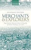 Image de Merchants and Explorers: Roger Barlow, Sebastian Cabot, and Networks of Atlantic Exchange 1500-1560