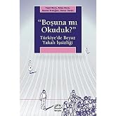 BOŞUNA MI OKUDUK: T&uuml;rkiye'de Beyaz Yakalı İşsizliği