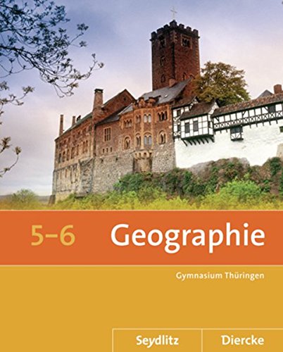 Diercke / Seydlitz Geographie / Ausgabe 2012 für die Sekundarstufe I in Thüringen: Seydlitz / Diercke Geographie - Ausgabe 2012 für die Sekundarstufe ... 5 / 6 (Diercke / Seydlitz Geographie, Band 1)