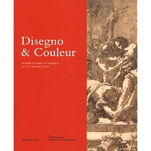 Disegno & Couleur : Dessin italiens et français du XVIe au XVIIIe siècle