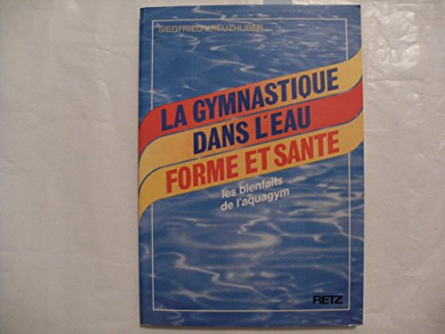 Download La gymnastique dans l'eau, forme et santé : les bienfaits de l'aquagym
