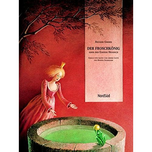Der Froschkönig oder der Eiserne Heinrich: Gemalt für kleine und grosse Leute Der Froschkönig oder der Eiserne Heinrich: Gemalt für kleine und grosse Leute