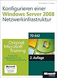Konfigurieren einer Windows Server 2008-Netzwerkinfrastruktur - Original Microsoft Training für Examen 70-642,: Praktisches Selbststudium by 