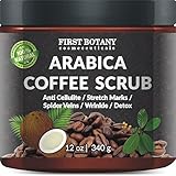 First Botany Cosmeceuticals Natural Arabica Coffee Scrub 12 Oz. With Organic Coffee, Coconut And Shea Butter - Best Acne, Anti Cellulite And Stretch Mark Treatment, Spider Vein Therapy