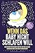 Produktbild Wenn das Baby nicht schlafen will Der Ratgeber für besorgte Mütter: Der Weg zu einem glücklichen Baby, das nachts durchschläft Inkl. Rezeptideen für wohltuende Babybreie