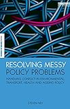 Image de Resolving Messy Policy Problems: Handling Conflict in Environmental, Transport, Health and Ageing Policy (The Earthscan Science in Society Series)