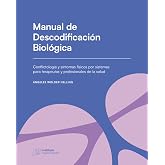 Manual de Descodificaci&oacute;n Biol&oacute;gica: Conflictolog&iacute;a y s&iacute;ntomas f&iacute;sicos por sistemas para terapeutas y profesionales de la sal