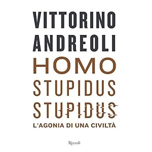 Homo stupidus stupidus. L'agonia di una civiltà Homo stupidus stupidus. L'agonia di una civiltà