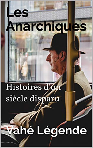 Les Anarchiques: Histoires d'un siècle disparu gratuit Les Anarchiques: Histoires d'un siècle disparu gratuit