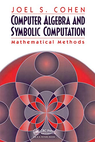 Computer Algebra and Symbolic Computation: Mathematical Methods (English Edition)