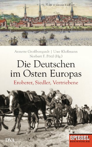 Download Die Deutschen im Osten Europas: Eroberer, Siedler, Vertriebene - Ein SPIEGEL-Buch Download Die Deutschen im Osten Europas: Eroberer, Siedler, Vertriebene - Ein SPIEGEL-Buch