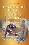Tantrisches Heilen und tibetische Medizin. Die Zusammenhänge von Geist und Körper aus tibetischer Sicht by Egbert Asshauer