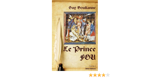 Amazon Fr Le Prince Fou Tome 1 Boulianne Guy De Basseville Jarl Ale Livres