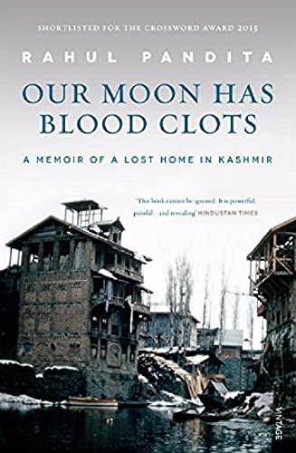 Our Moon Has Blood Clots: A Memoir of a Lost Home in Kashmir