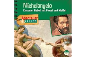 Michelangelo - Einsamer Rebell mit Pinsel und Meißel: Abenteuer & Wissen