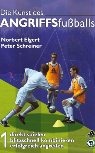Download DIE KUNST DES ANGRIFFSFUSSBALLS 1 - Direkt spielen - Blitzschnell kombinieren - Erfolgreich angreifen (Die Kunst des Angriffsfußballs) Download DIE KUNST DES ANGRIFFSFUSSBALLS 1 - Direkt spielen - Blitzschnell kombinieren - Erfolgreich angreifen (Die Kunst des Angriffsfußballs)