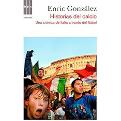 Historias del calcio: Una crónica de Italia a través del fútbol