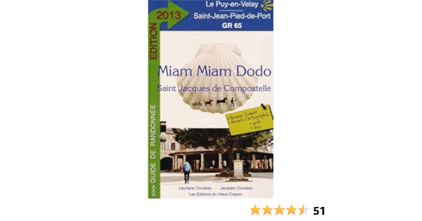 Amazon Fr Miam Miam Dodo Gr 65 Du Puy En Velay A Saint Jean Pied De Port Clouteau Jacques Clouteau Lauriane Livres