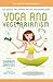 Yoga and Vegetarianism: The Diet of Enlightenment by 