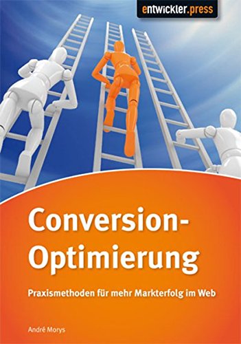 Conversion-Optimierung - Praxismethoden für mehr Markterfolg im Web