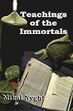 Teachings of the Immortals (English Edition) by Mikal Nyght