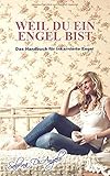 Weil du ein Engel bist: Das Handbuch für inkarnierte Engel by 