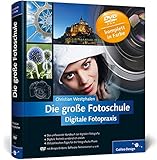  Die große Fotoschule: Digitale Fotopraxis (Galileo Design)