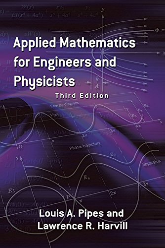 Applied Mathematics for Engineers and Physicists: Third Edition (Dover Books on Mathematics) Third edition by Pipes, Prof. Louis A., Harvill, Dr. Lawrence R. (2014) Paperback