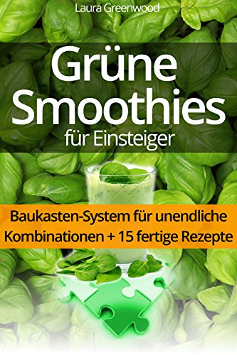 Download Grüne Smoothies für Einsteiger: Ausprobieren, genießen und wohlfühlen (15 Rezepte für grüne Smoothies inklusive) Download Grüne Smoothies für Einsteiger: Ausprobieren, genießen und wohlfühlen (15 Rezepte für grüne Smoothies inklusive)