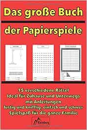 Das Grosse Buch Der Papierspiele Klassische Spiele Wie Tic Tac Toe Schiffe Versenken Kasekastchen Galgenmannchen Vier Gewinnt Bullen Und Kuhe Papier Und Stift Unterhaltsam Und Spannend Amazon De Publishing Kleinberg Papierspiele