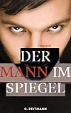 Bücher Neuerscheinungen 2022 - Der Mann im Spiegel: Thriller von Christian Zeitmann